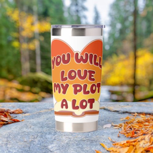 You Will Love My Plot A Lot WritingLogo Insulated Tumbler