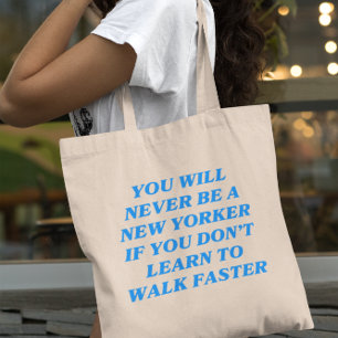 You Will Never Be a New Yorker if You Don't Learn Tote Bag