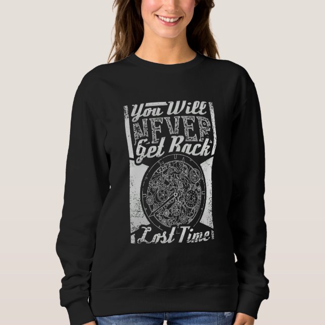 You Will Never Get Back Lost Time  Steampunk Sweatshirt (Front)