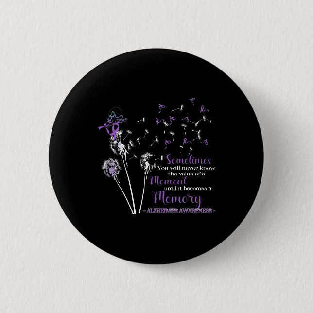 You Will Never Know Alzheimerheimer Awareness  Button (Front)