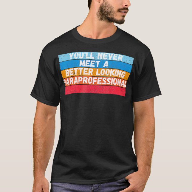 You Will Never Meet A Better Looking Gift T-Shirt (Front)