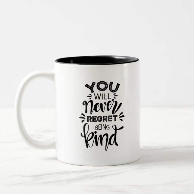 You Will Never Regret Being Kind Two-Tone Coffee Mug (Left)