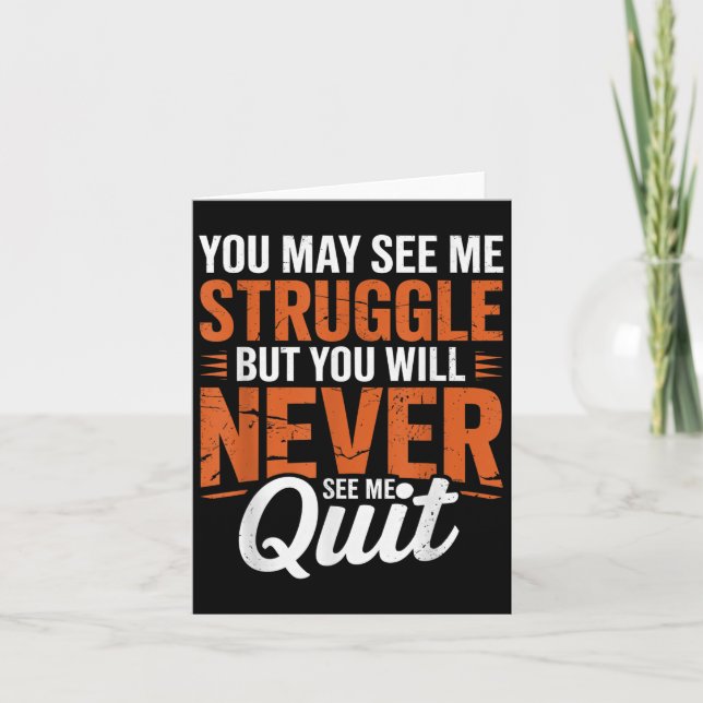 You Will Never See Me Quit, Motivational Quote  Card (Front)