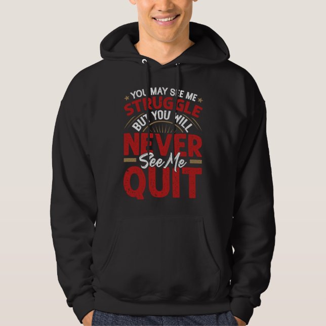 You Will Never See Me Quit  Motivational Quote Ins Hoodie (Front)