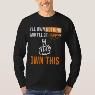 You Will Own Nothing and Be Happy The Great Reset T-Shirt