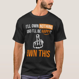 You Will Own Nothing and Be Happy  The Great Reset T-Shirt