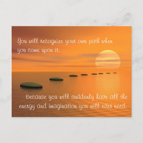 You will recognize your own path when you postcard