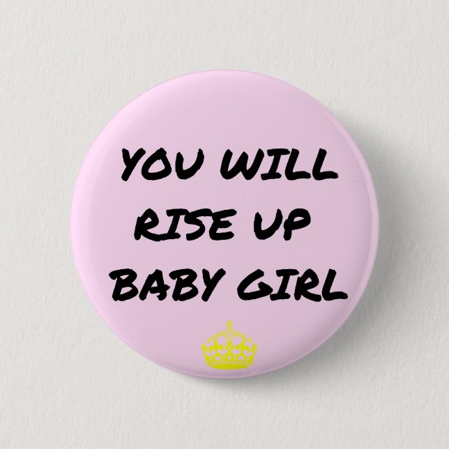 You Will Rise Up Baby Girl Button (Front)