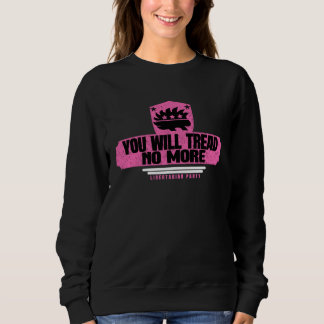 You Will Tread No More  Libertarians Unite  5 Sweatshirt