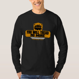 You Will Tread No More Libertarians Unite 7 T-Shirt