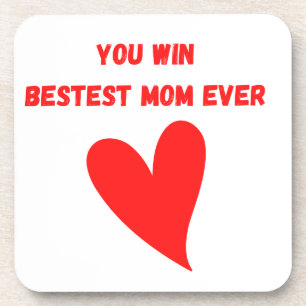 You Win Bestest Mom Ever on a Beverage Coaster