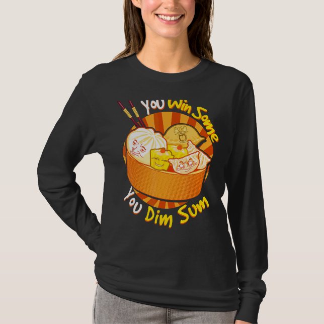 You Win Some You Dim Sum Chinese Foodie Dumplings  T-Shirt (Front)