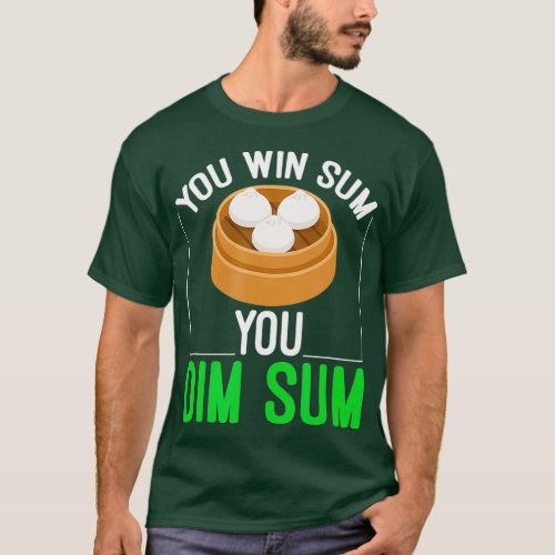 You Win Some You Dim Sum cool saying Dim Sum T_Shirt