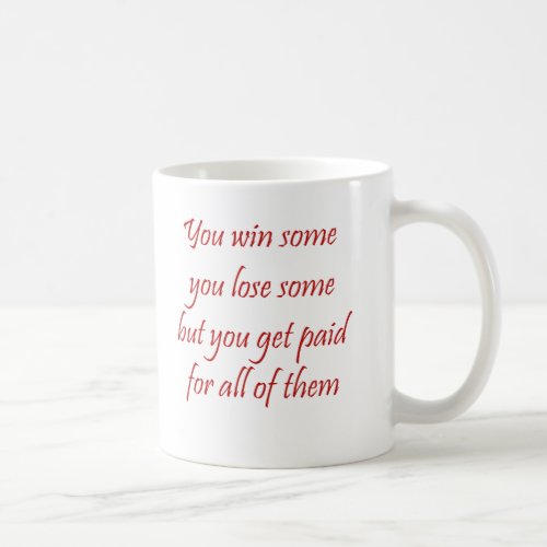 You Win Some You Lose Some Lawyer Mug