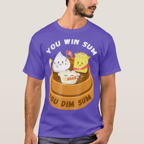 You Win Sum You Dim Sum Chinese Food Funny Pun T T_Shirt