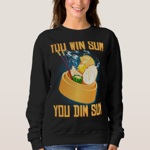 You Win Sum You Dim Sum Funny Asian Chinese Dim Su Sweatshirt
