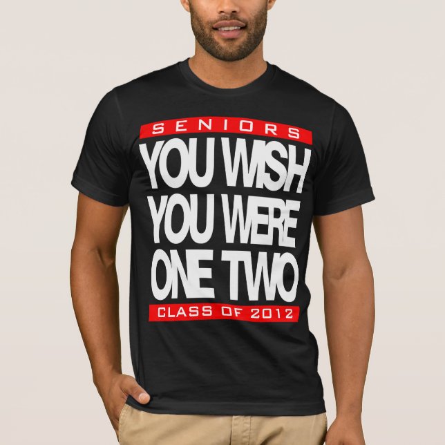 You Wish Customizable Senior T-Shirt (Front)