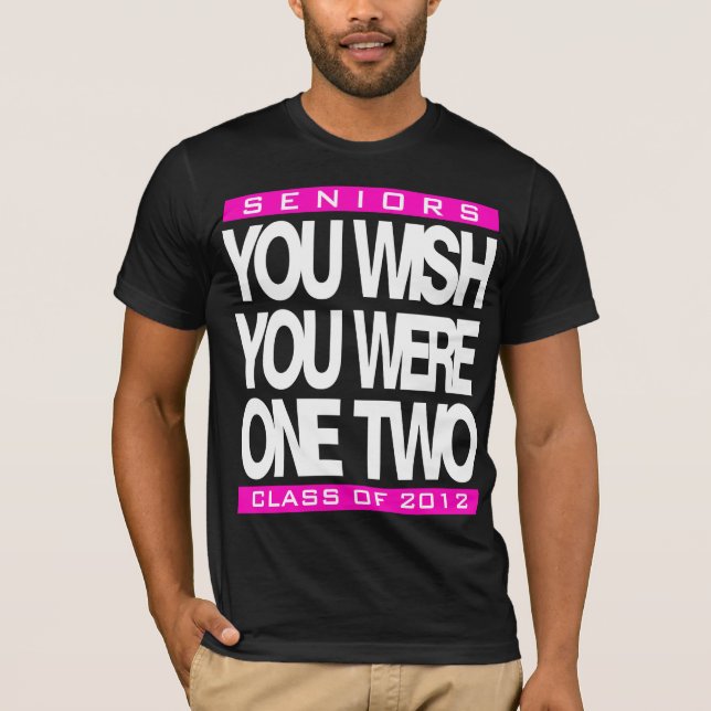You Wish Customizable Senior T-Shirt (Front)