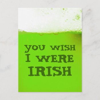 You Wish I Were Irish Green Beer Postcard by Beershop at Zazzle