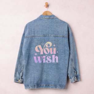 You Wish Ombre Rainbow Funny Sayings Typography Denim Jacket
