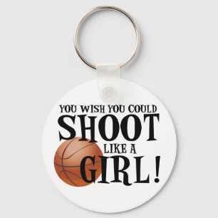 You wish you could shoot like a girl! keychain
