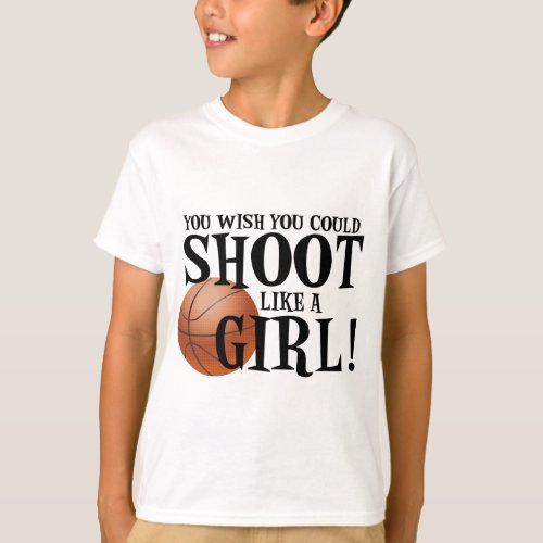 You wish you could shoot like a girl T_Shirt