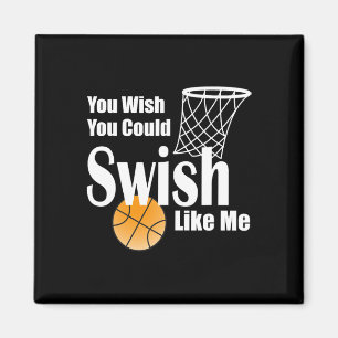 You Wish You Could Swish Like Me Sketll Magnet