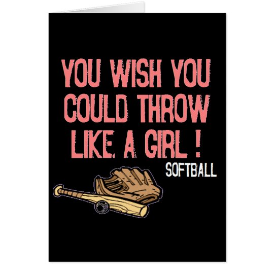 You wish you could throw like a girl! card