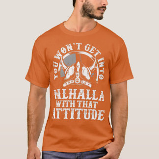You wont get into valhalla 2 T-Shirt