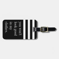 Luggage Tag - You Won't Look Good baggage tag