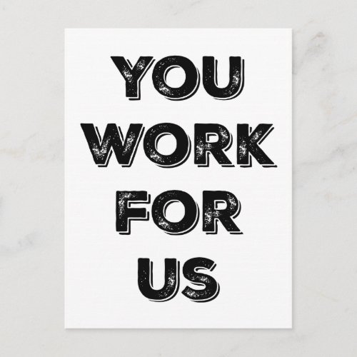 You Work for US constituent postcard