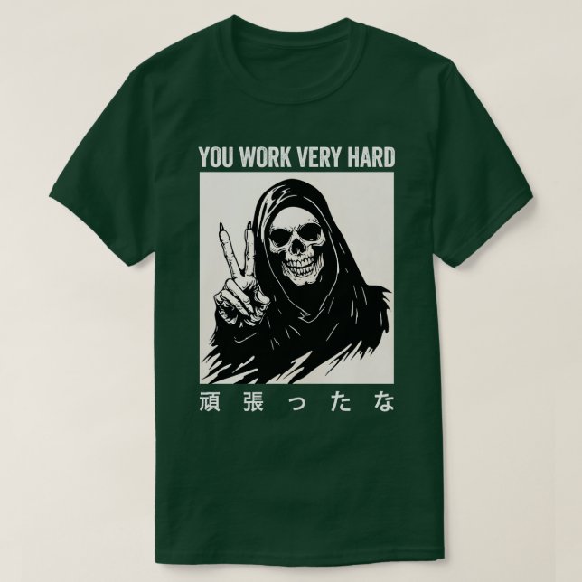 You Work Very Hard Skeleton Japanese T-Shirt (Design Front)
