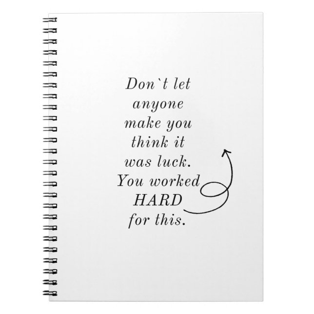 YOU WORKED HARD FOR THIS / DESIGN / NOTEBOOK (Front)