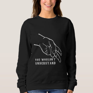 You Would Not Understand Bike 2 Finger Down Sweatshirt