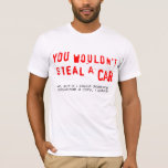 You Wouldn&#39;t Steal A Car T-shirt at Zazzle