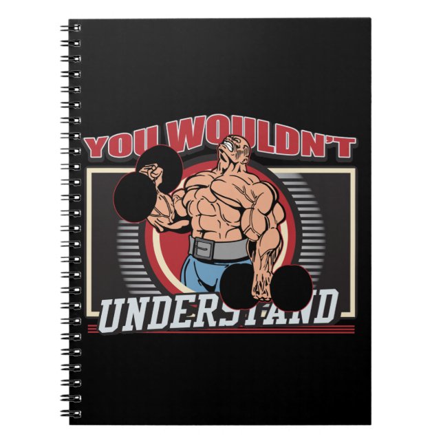 You Wouldn't Understand Bodybuilder Notebook (Front)