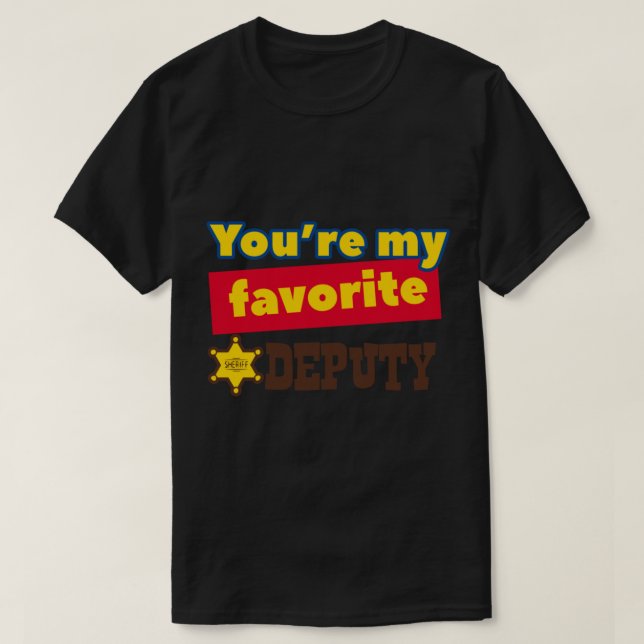 You&x27;re My Favorite Deputy Classic T-Shirt (Design Front)