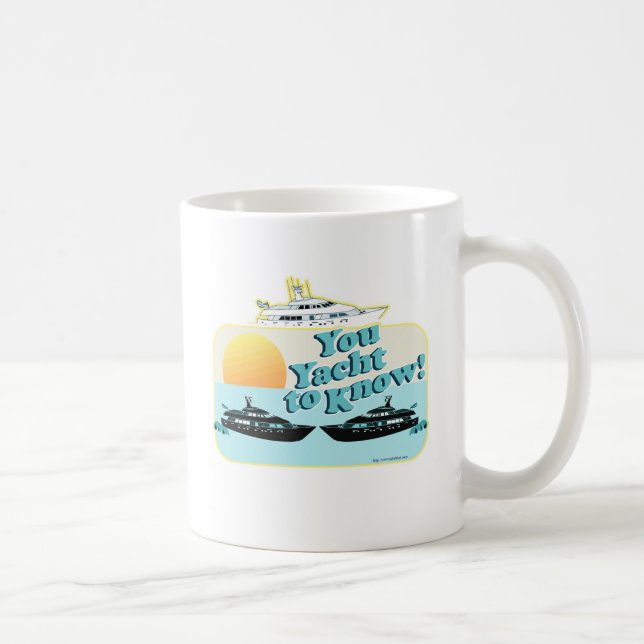 You Yacht to Know Coffee Mug (Right)