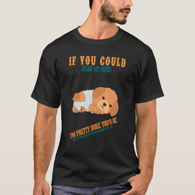 You'd Be Traumatized For Life Humor Sarcastic Quot T-Shirt (Front)