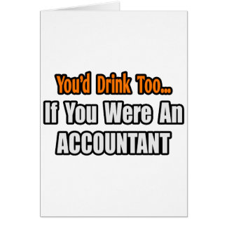 You'd Drink Too...Accountant Cards