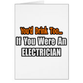 You'd Drink Too...Electrician (Front)
