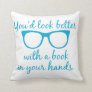You'd Look Better with a Book in Your Hand Pillow