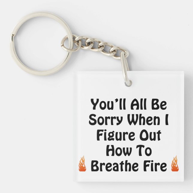 You'll All Be Sorry Keychain (Front)