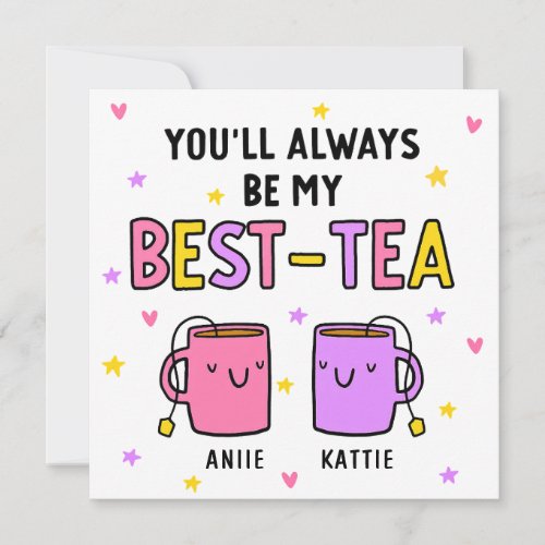 Youll always be my Best Tea Birthday Card