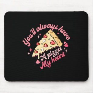 You'll Always Have A Pizza Of My Heart Sweet Valen Mouse Pad