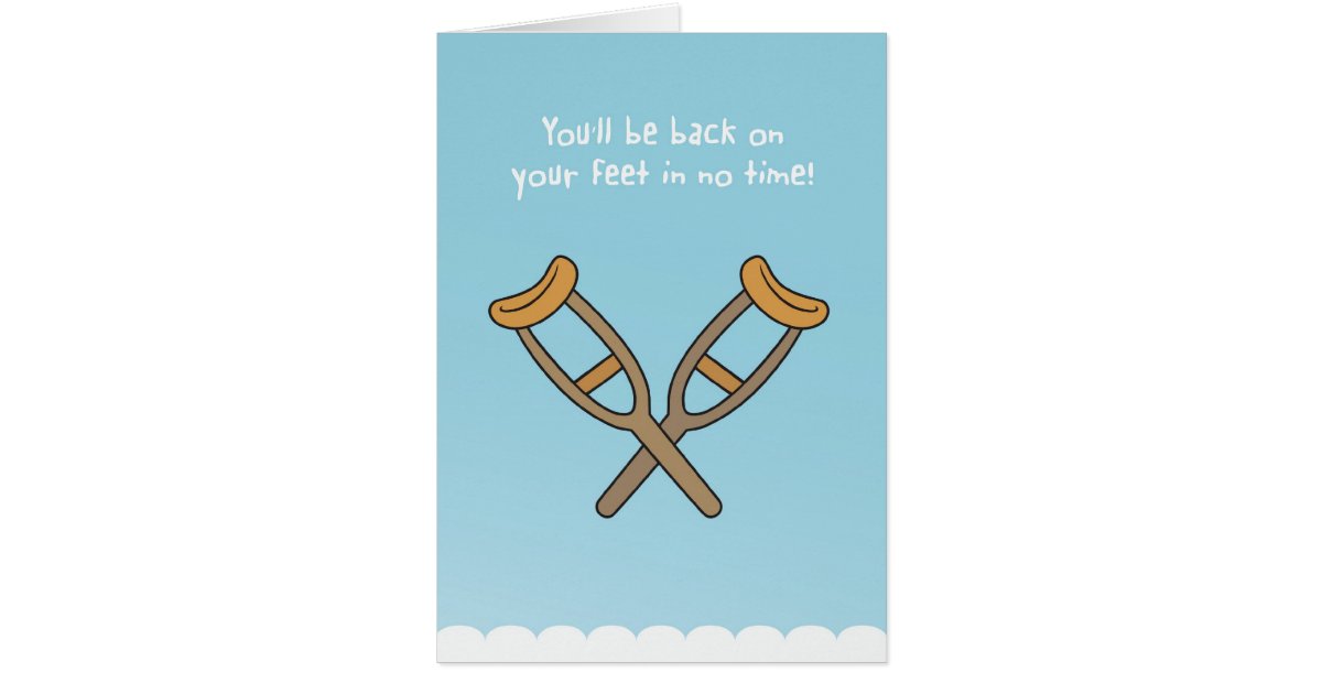 You'll be back on your feet in no time! card | Zazzle