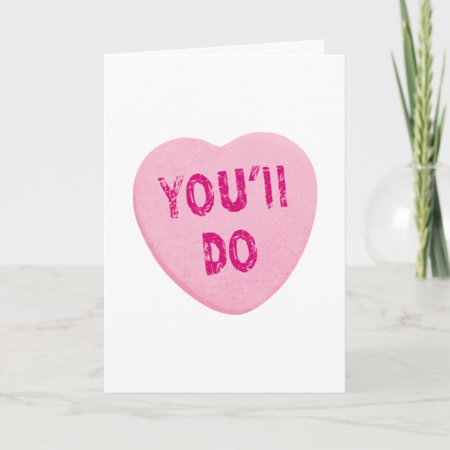 You'll Do Funny Valentine's Day Heart Candy Holiday Card (Front)