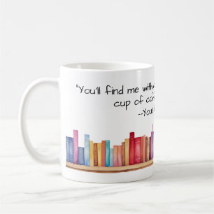 You'll Find Me with a Book and Coffee Mug