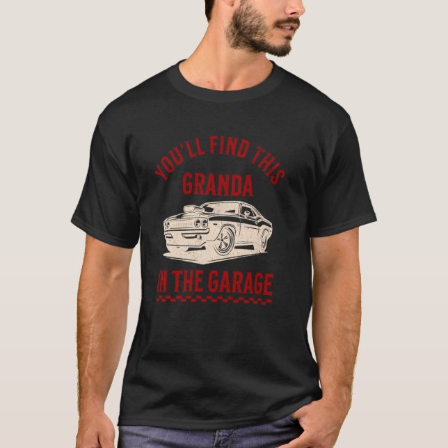 Youll Find This Granda In The Garage Fathers Day C T-Shirt (Front)
