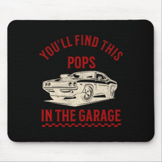 Youll Find This Pops In The Garage Fathers Day Cli Mouse Pad
